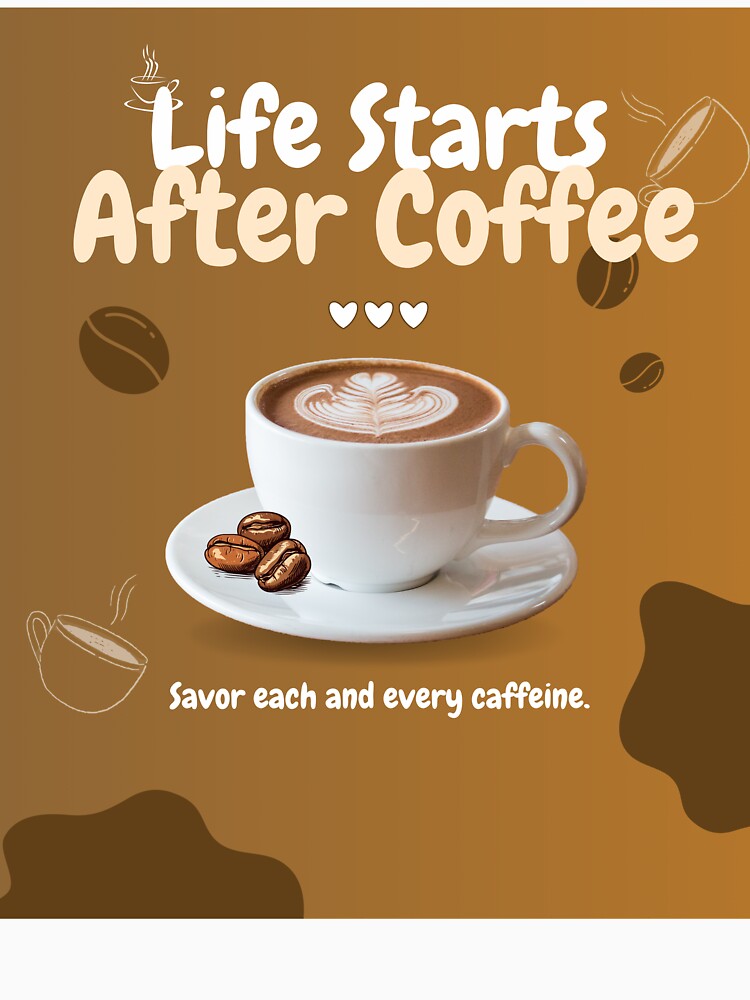 Life Starts After Coffee by DesignCrystalPH
