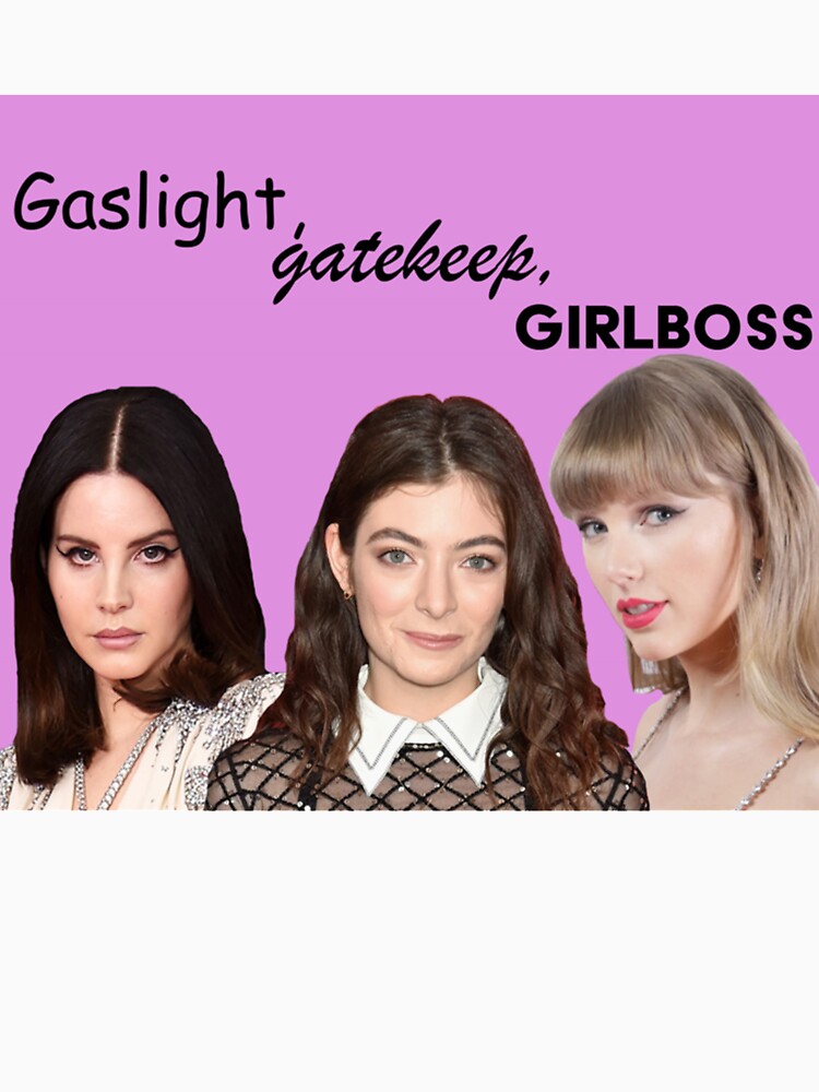 Gaslight, Gatekeep, Girlboss (lana edition) by SeasterSeastert