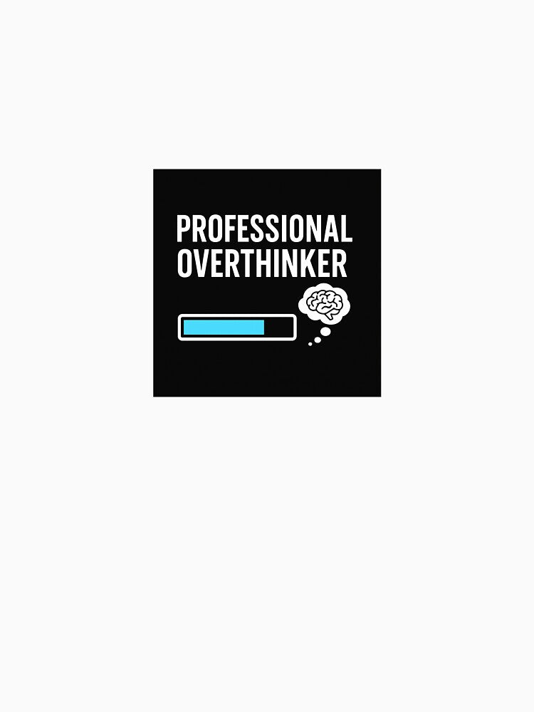 Professional Overthinker by VoltThreads