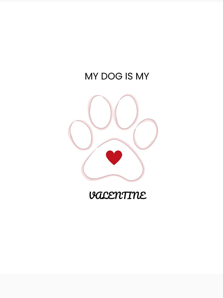 My Dog Is My Valentine – Cute Dog Lover Valentine Gift by LeniPrintworks