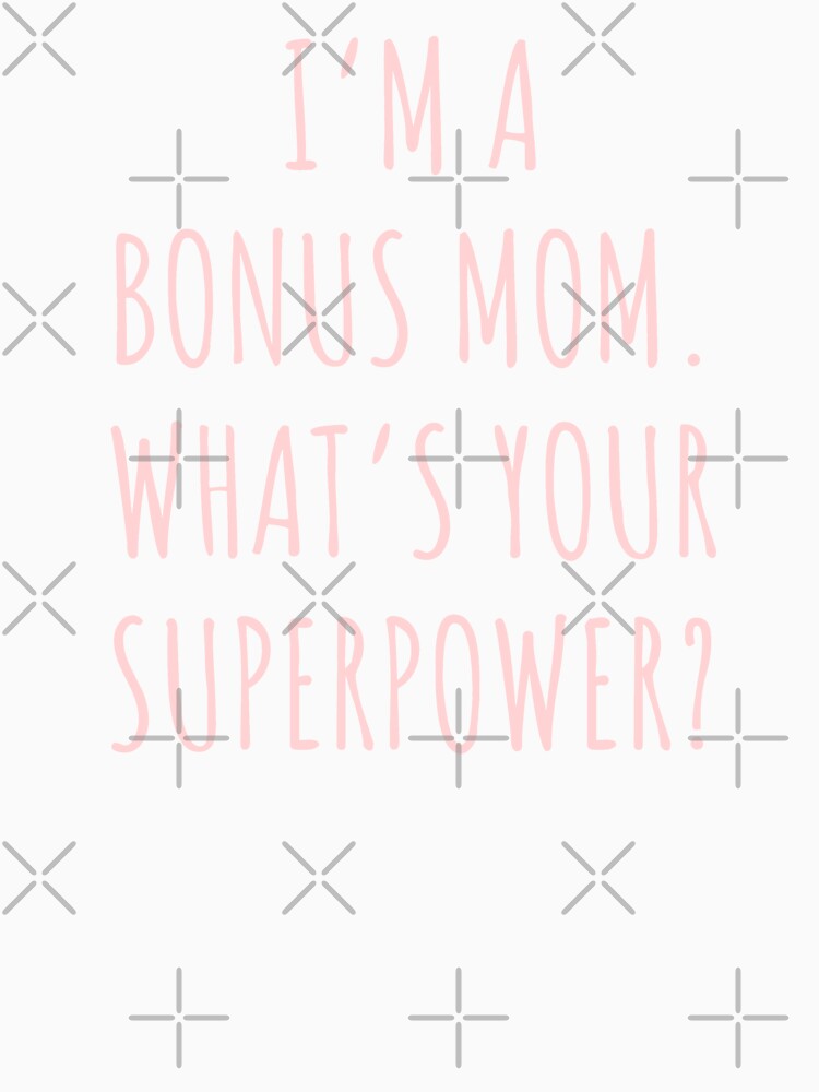 I’m a bonus mom, what’s you superpower? by JokeGysen