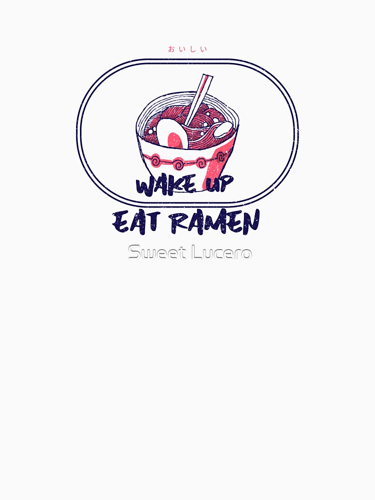Wake up eat ramen by Lisa Lucero