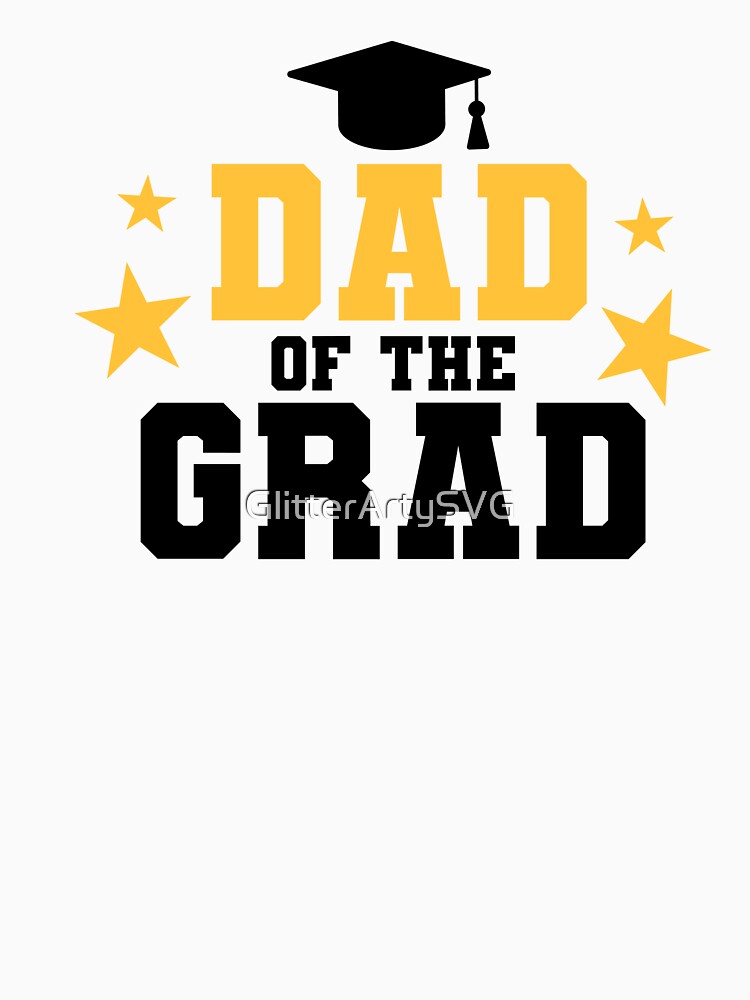 Dad of The Grad  - Graduate by GlitterArtySVG