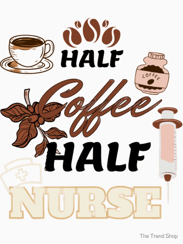 Half Coffee Half Nurse - Coffee beans by The Trend Shopl