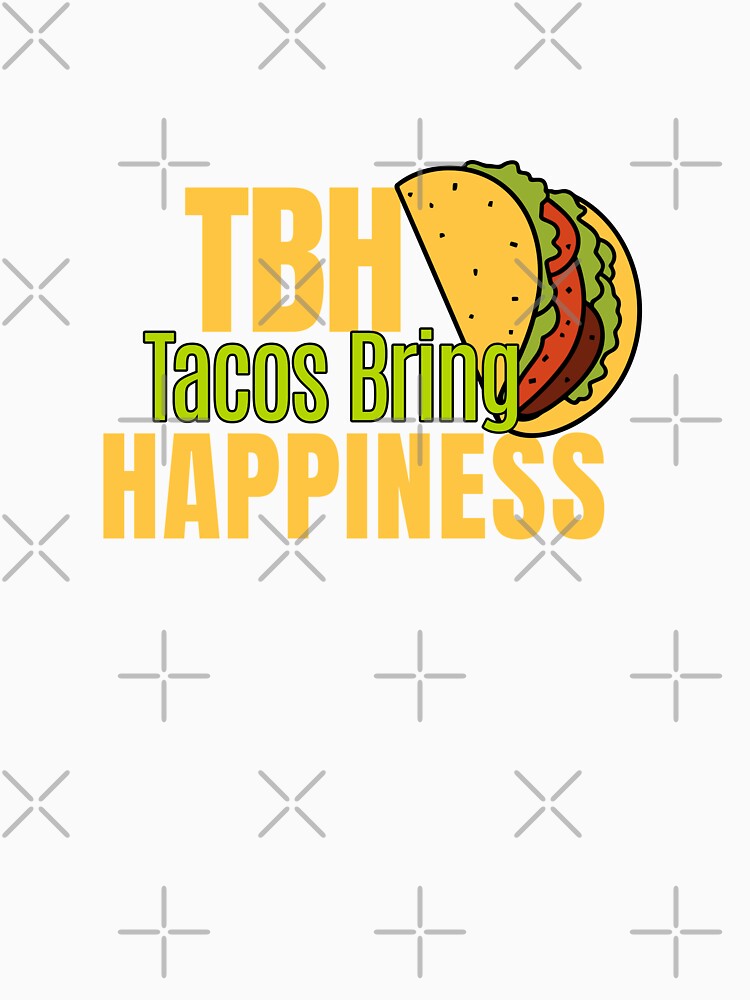 TBH: Tacos Bring Happiness by tw2us