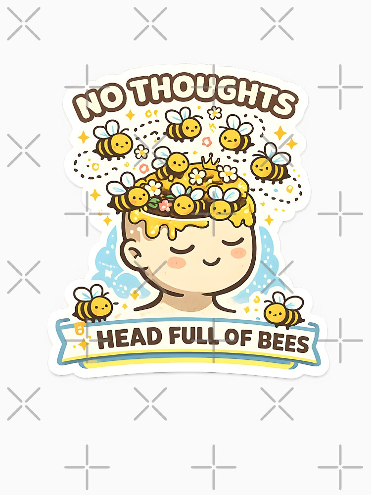 No Thoughts Head Full of Bees Cute Funny Bee Meme by ElLocoMus