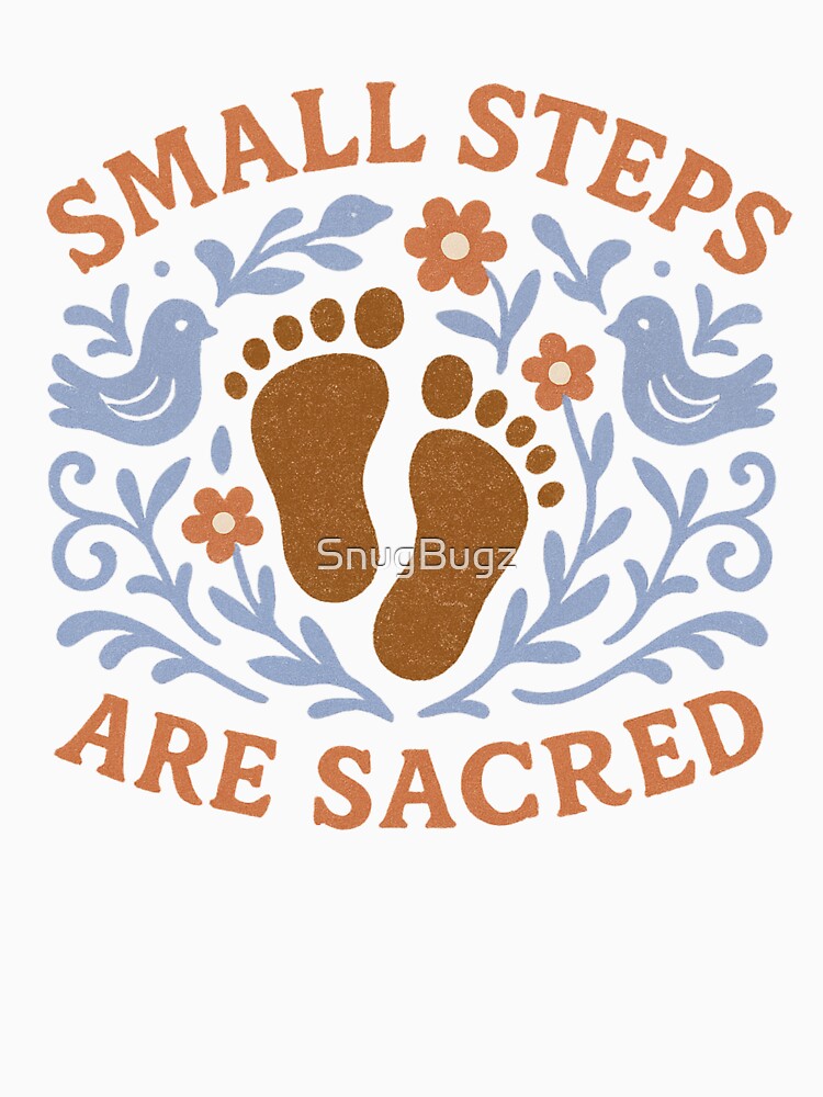 Small Steps Are Sacred by SnugBugz
