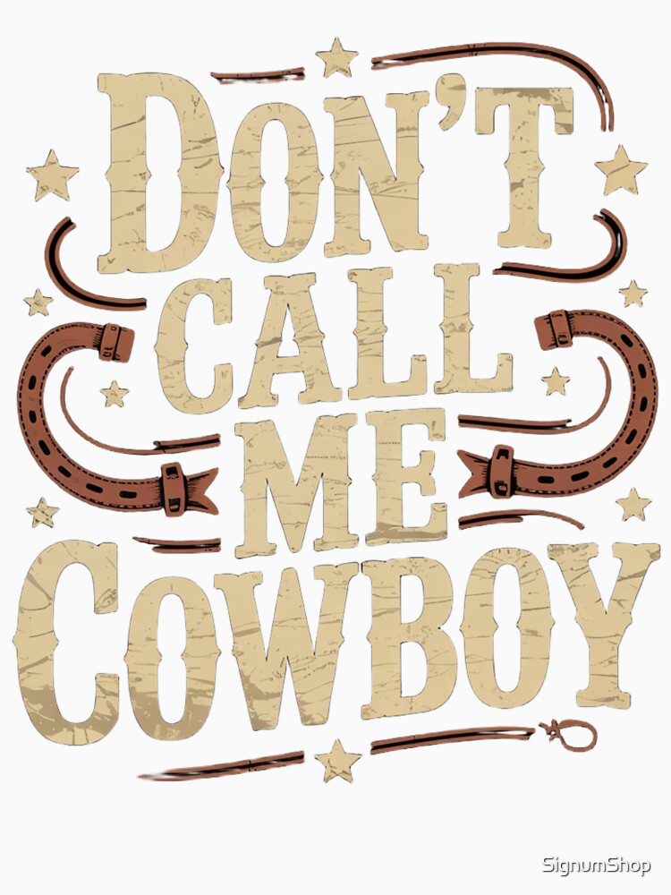 Don’t Call Me, Cowboy by SignumShop