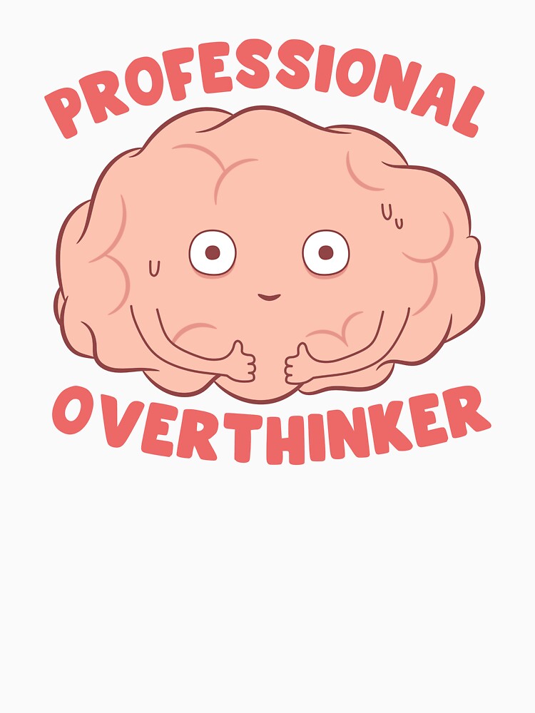 Professional Overthinker by ttttee