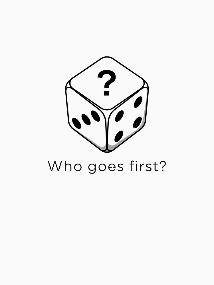 Who Goes First? T-Shirt - Funny Board Game & Tabletop RPG Gift by Pingi-shop