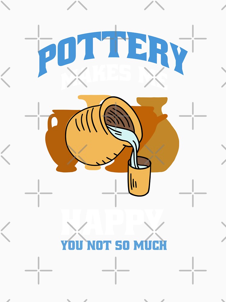 Pottery Makes Me Happy Ceramic Clay Artist Funny Pottery design by Merchking1