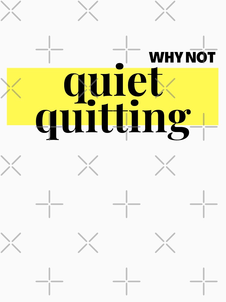 Why not quiet quitting by sarodigiart