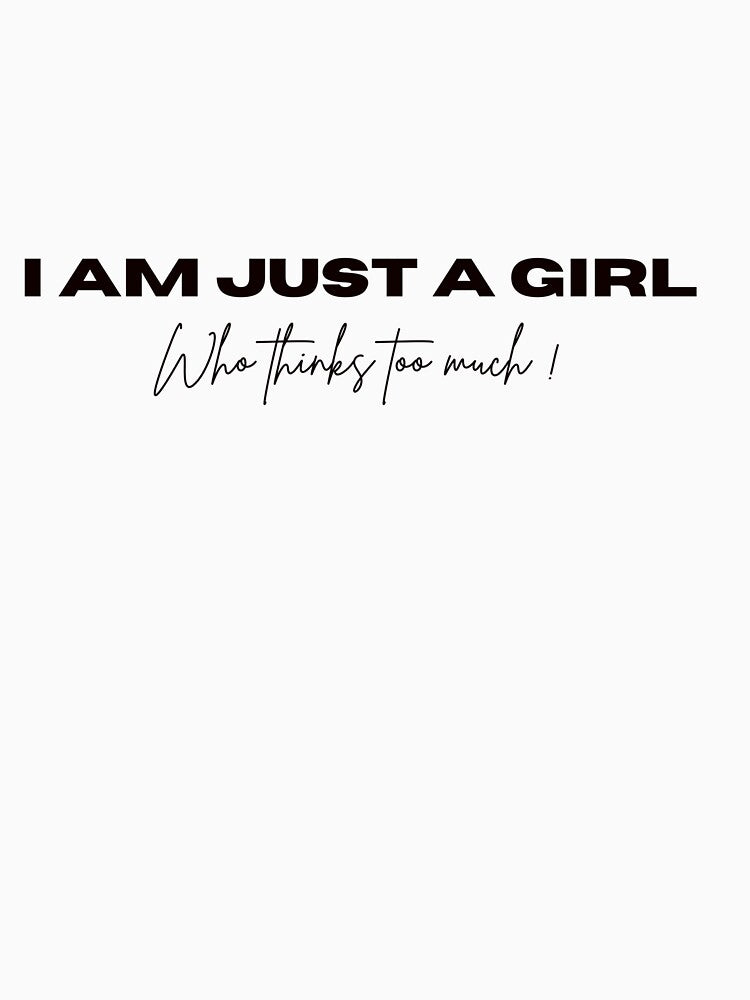 I am just a girl, who thinks too much by HadleyCruz