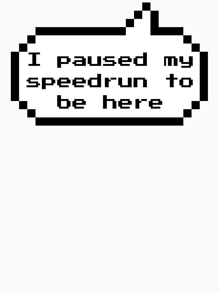 I Paused My Speedrun to Be Here – Funny Gamer Quote Pixel Style by PHRASEandSTYLE