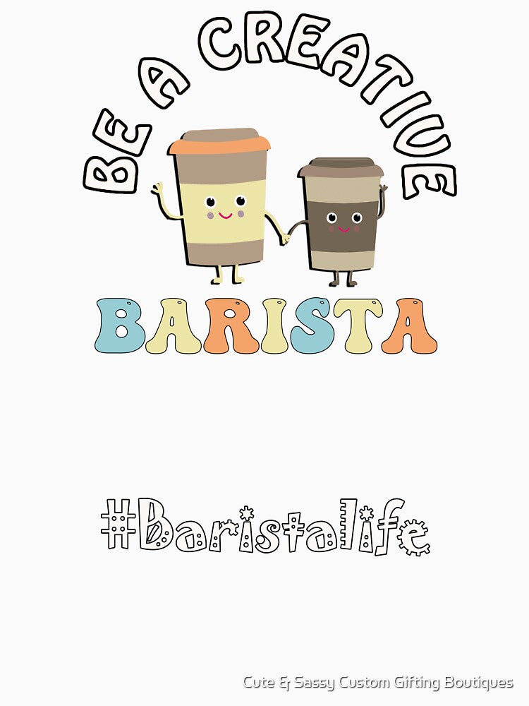 Coffee Life Be A Creative Barista Powered By Coffee by Cute & Sassy Custom Gifting Boutiques