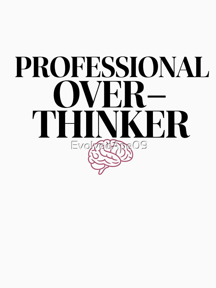 Professional Overthinker - Funny Introvert & Anxiety Quote by Evolved Ape