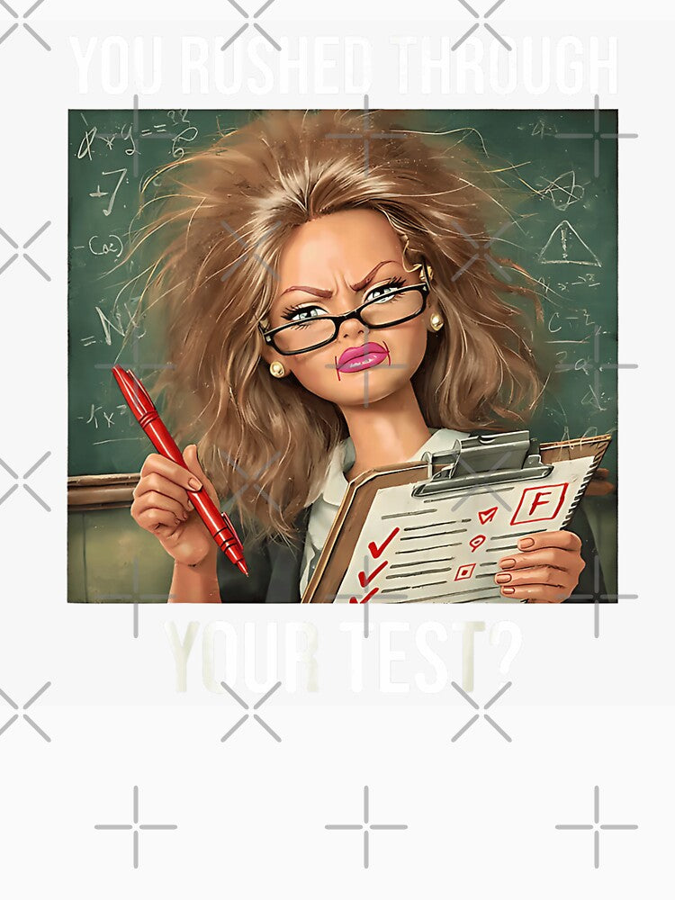 You Rushed Through Your Test Funny Stressed Teacher Hair School Humor by Phil Ben