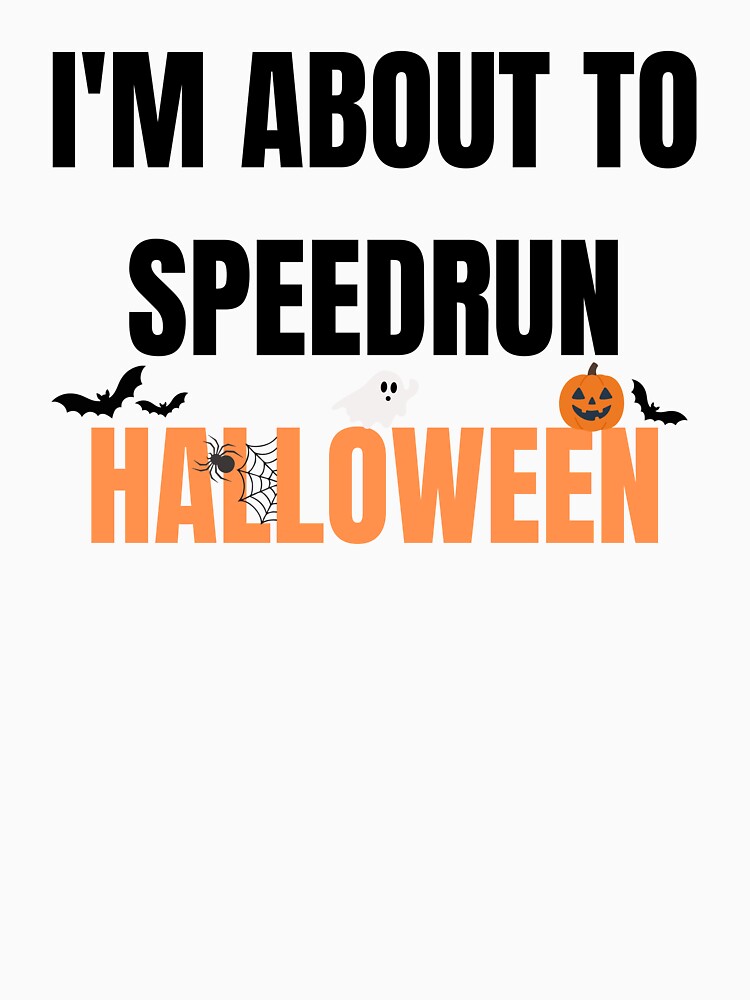 I'm About to Speedrun Halloween – Funny Gamer Quote Design by PHRASEandSTYLE