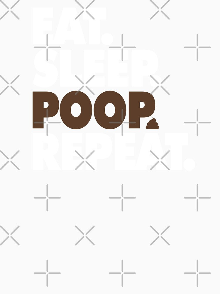 Eat Sleep Poop Repeat - Dog Lover, Cat Lover, New Parent, Poop, Pooping, Funny by 918INK
