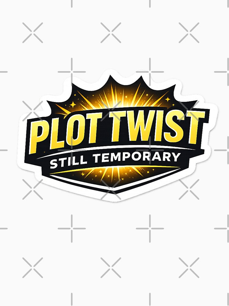 Plot Twist Still Temporary Funny Contract Worker Sticker by Crybyte Studio