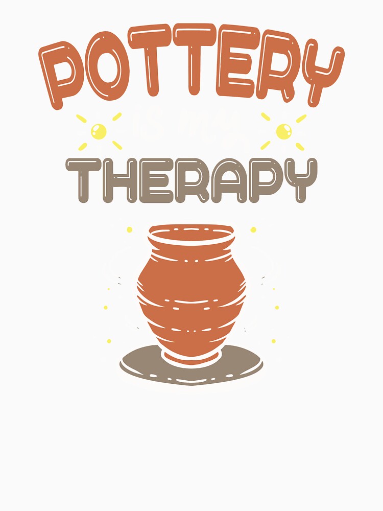 Pottery Is My Therapy For A Ceramic Artist product by AYDreamers