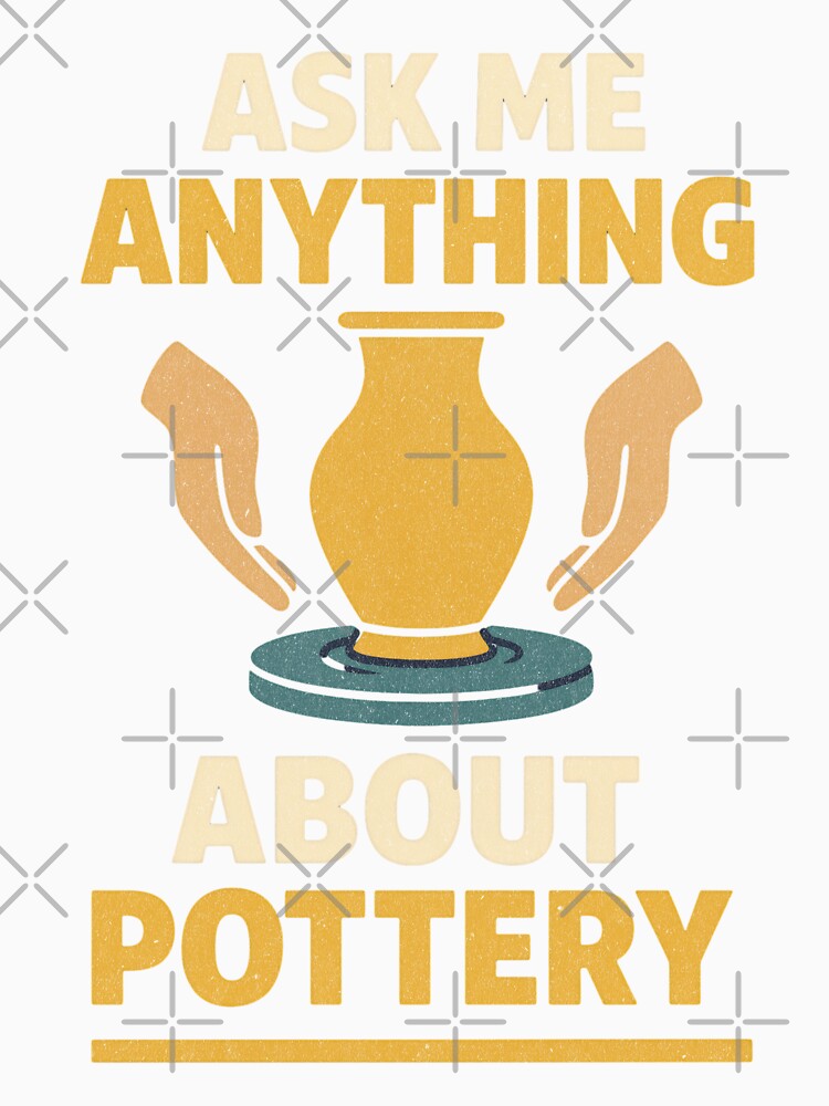 Ask Me Anything About Pottery by PostersMode