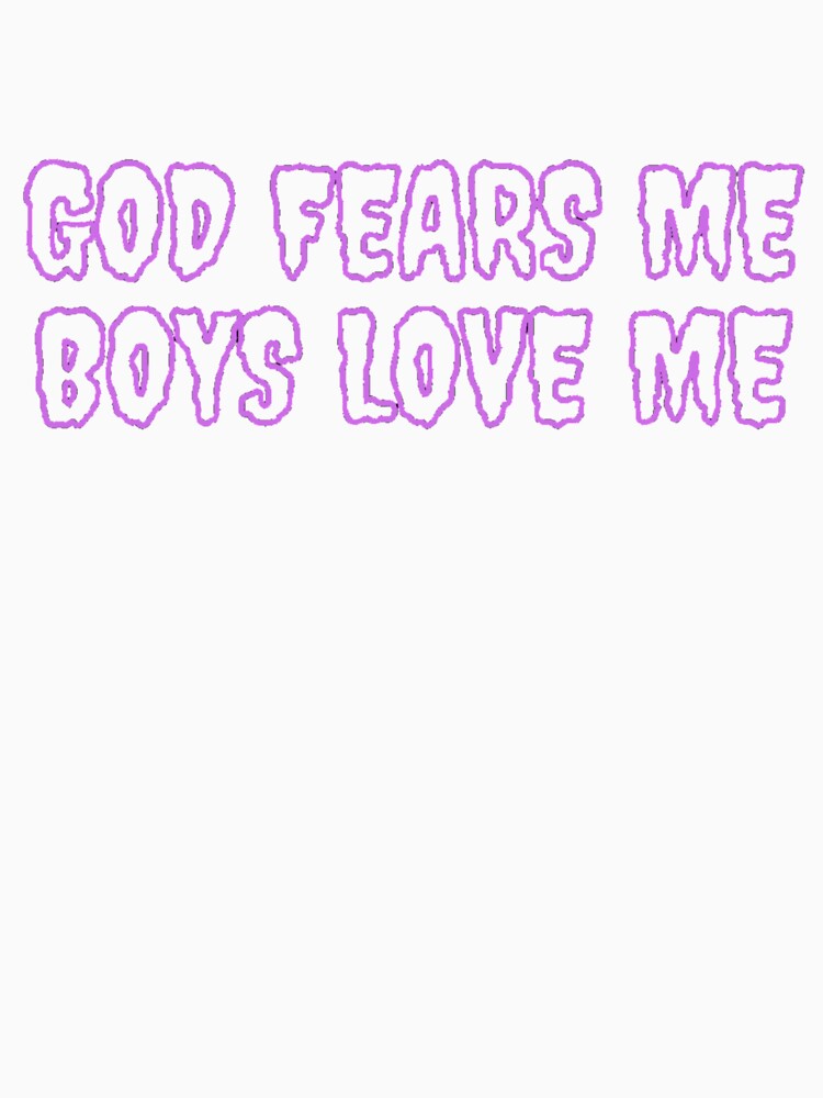 God fears me, boys love me by daphhne