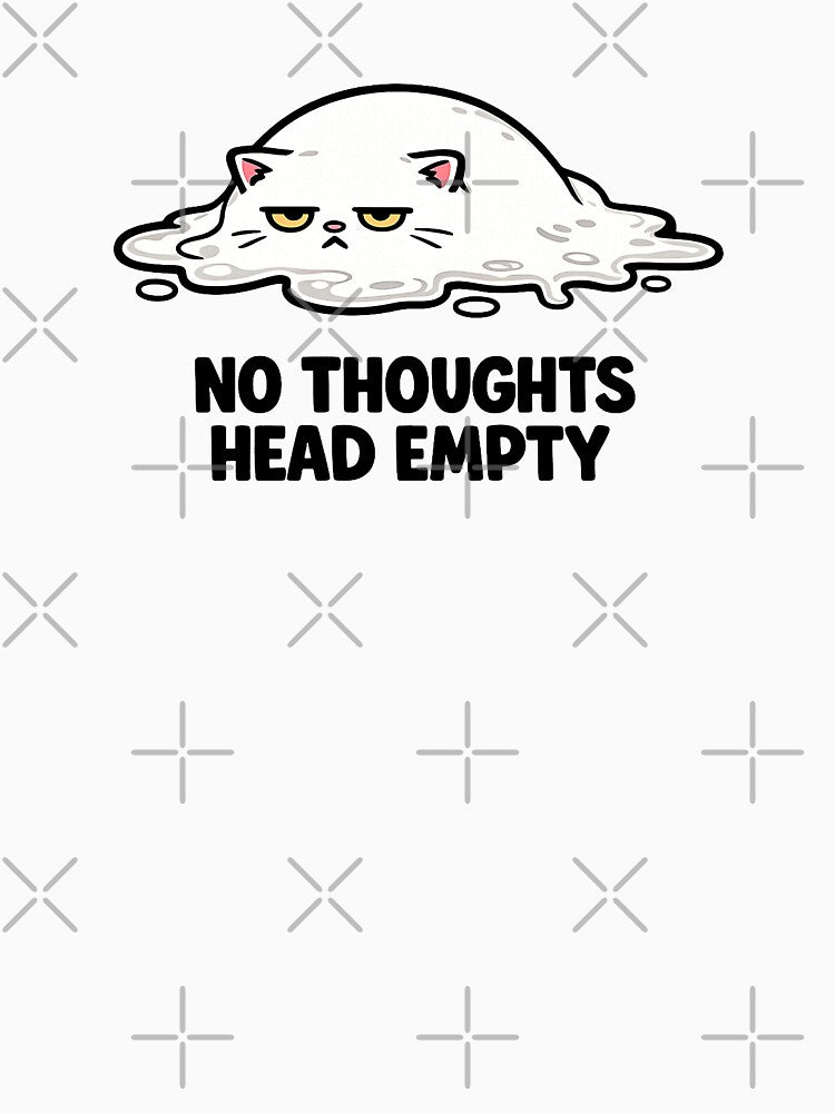 No Thoughts Head Empty Melting Cat Meme by LumePrint