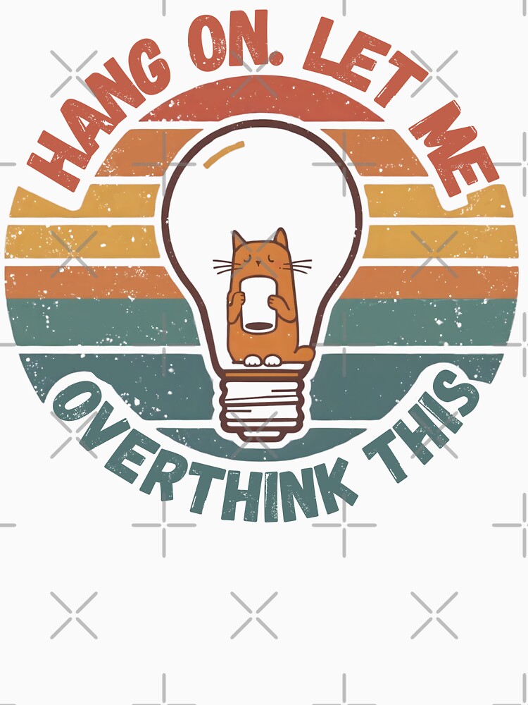Hang on. Let me overthink this. Funny  gifts who love cats and identify with the overthinking mindset by ketkacreations