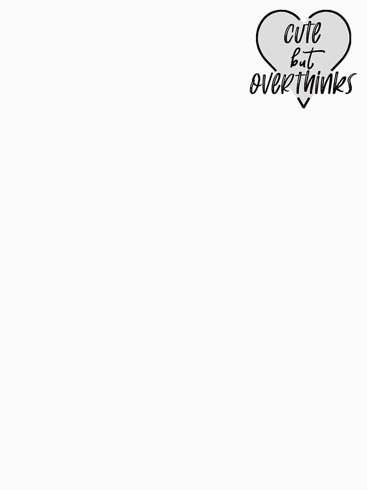 Cute But Overthinks (Black and White) by blvckcatmagic
