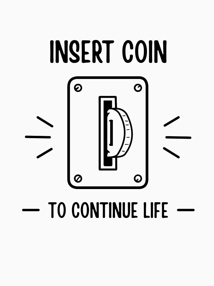 Insert Coin To Continue Life Retro Arcade Gamer by HYPNK