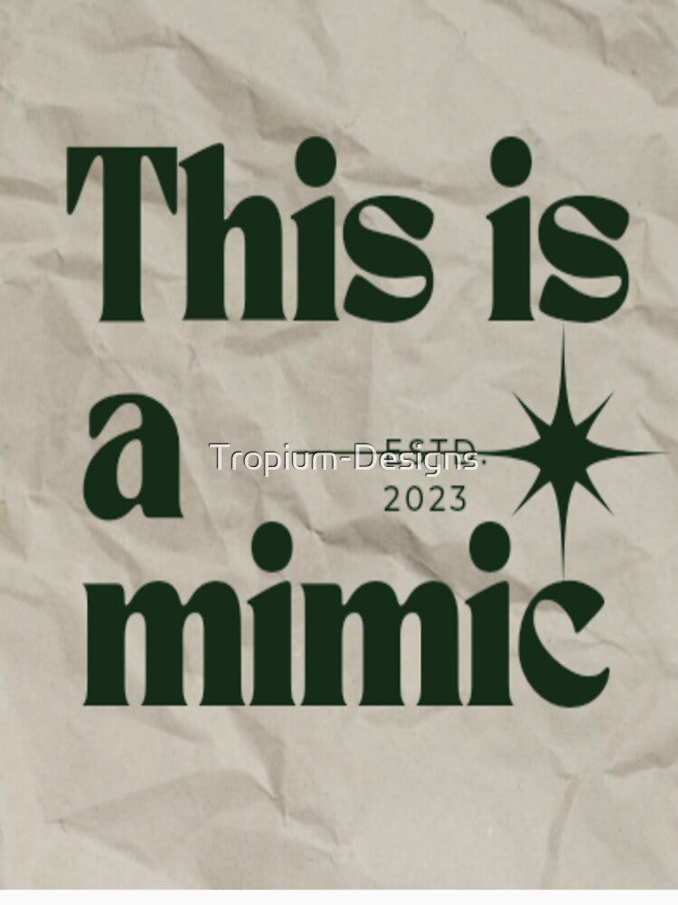 This is a mimic by Tropium-Designs