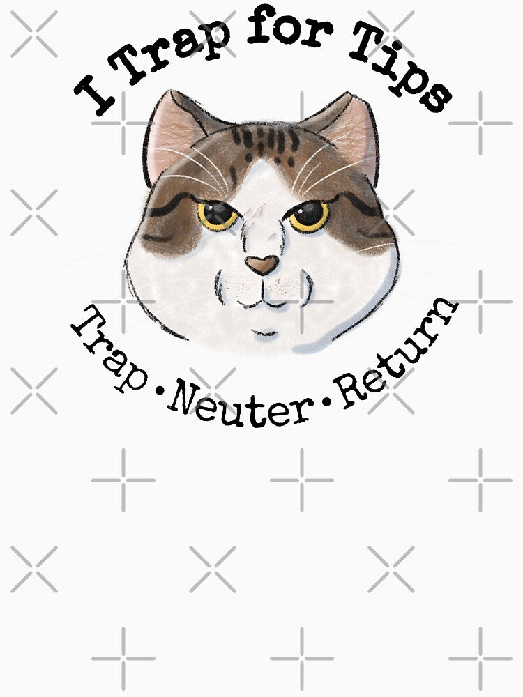 Trap Neuter Return (TNR)- I Trap for Tips by Tales by Chelle