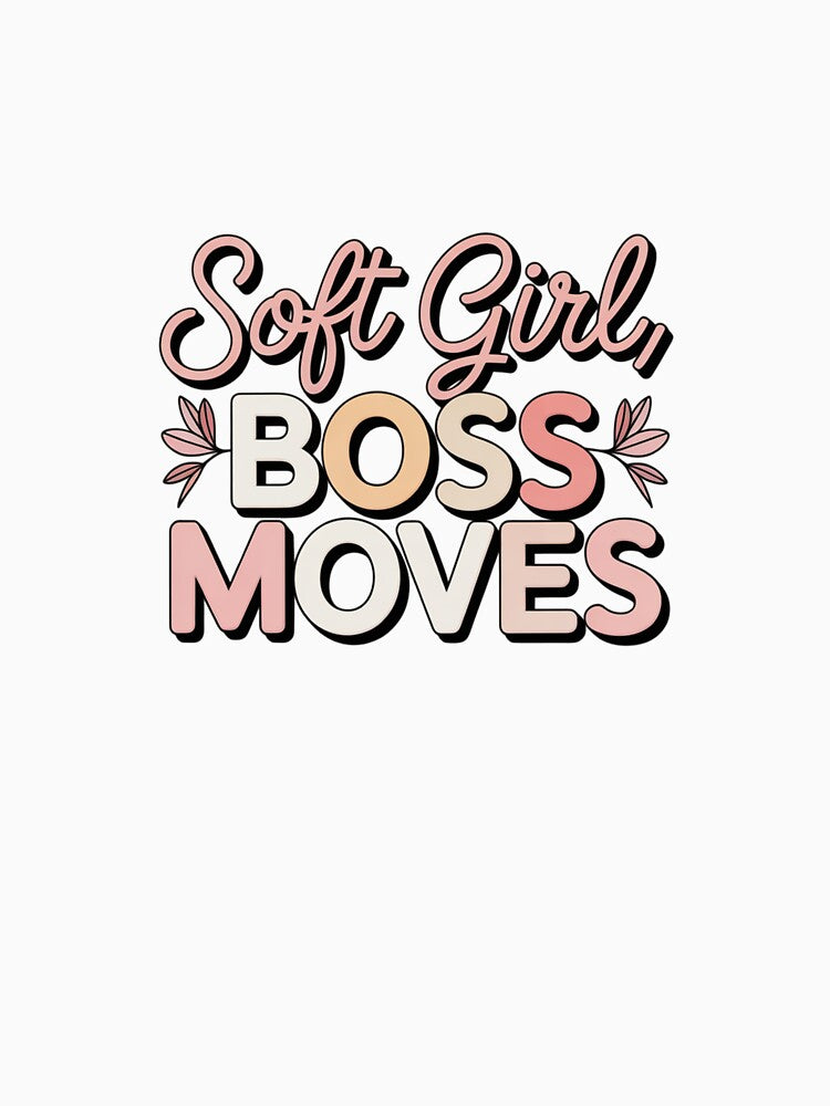 Soft Girl Boss Moves. Feminine Power Aesthetic Typography Design by Aarvya Fashion Club ( A.F.C )