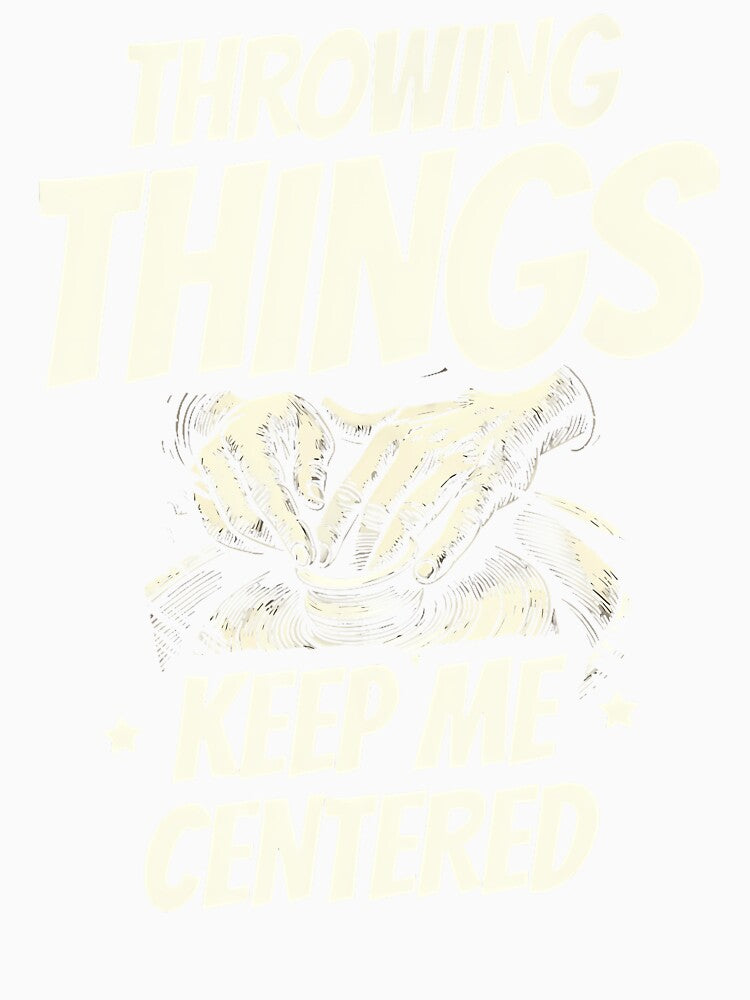 Throwing Things Keep Me Centered Ceramics Clay Potter by FernLela