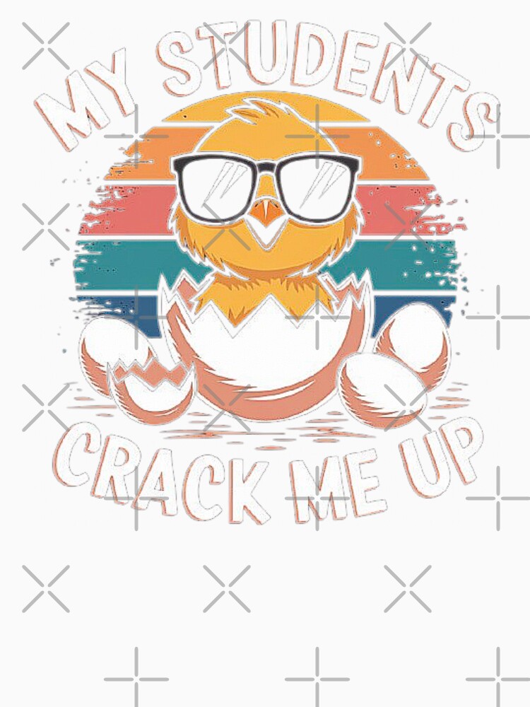 Funny Teacher Chick - My Students Crack Me Up by love3617