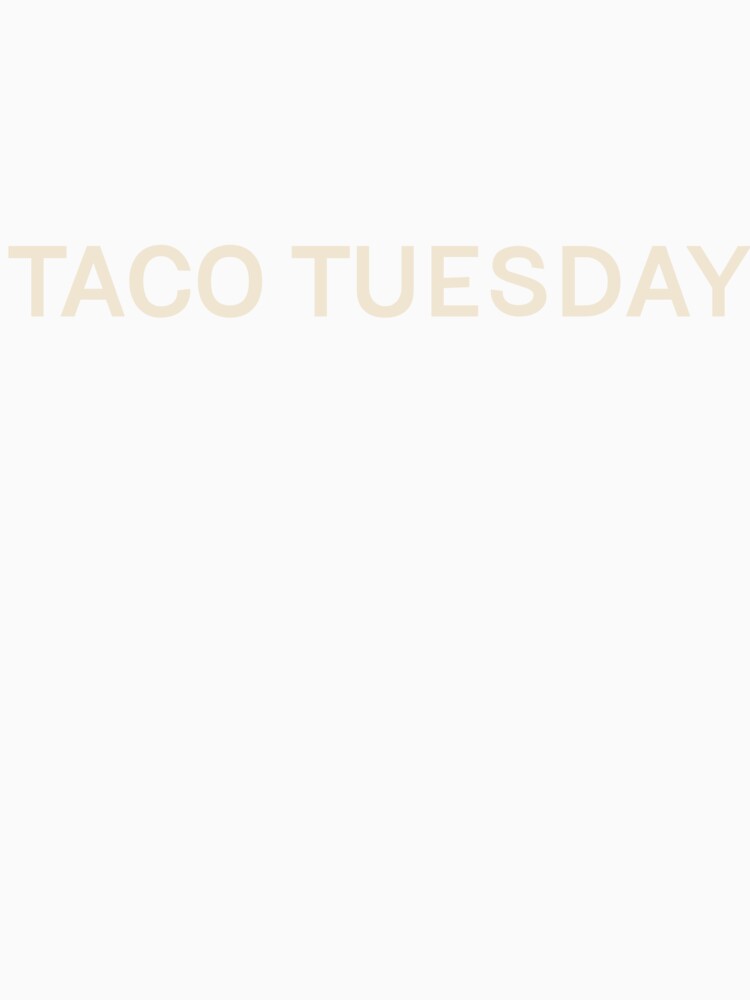 Taco Tuesday On This Day Perfect Day by StudioTVDinners