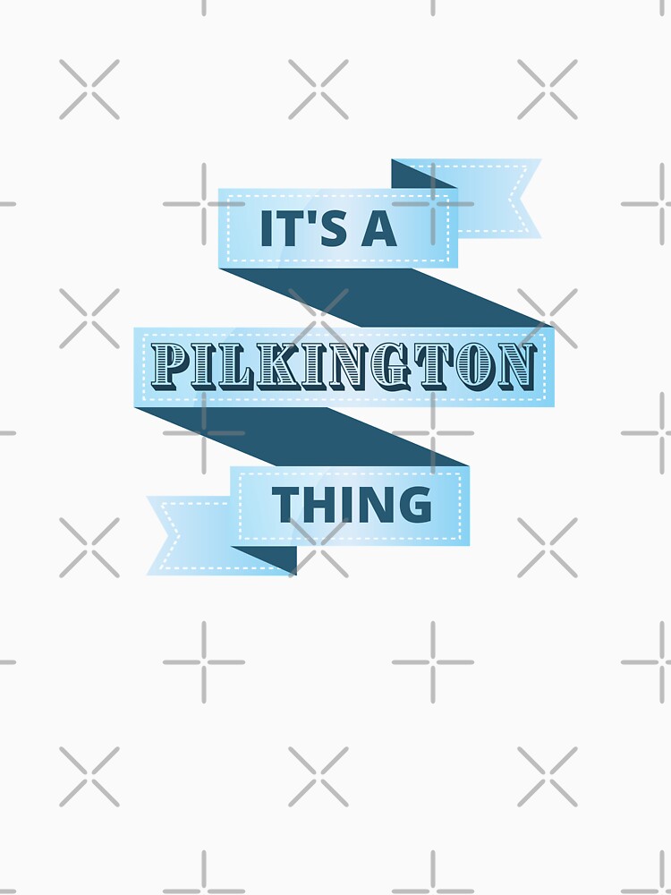 Its A Pilkington Thing Surname Design by Gramsta
