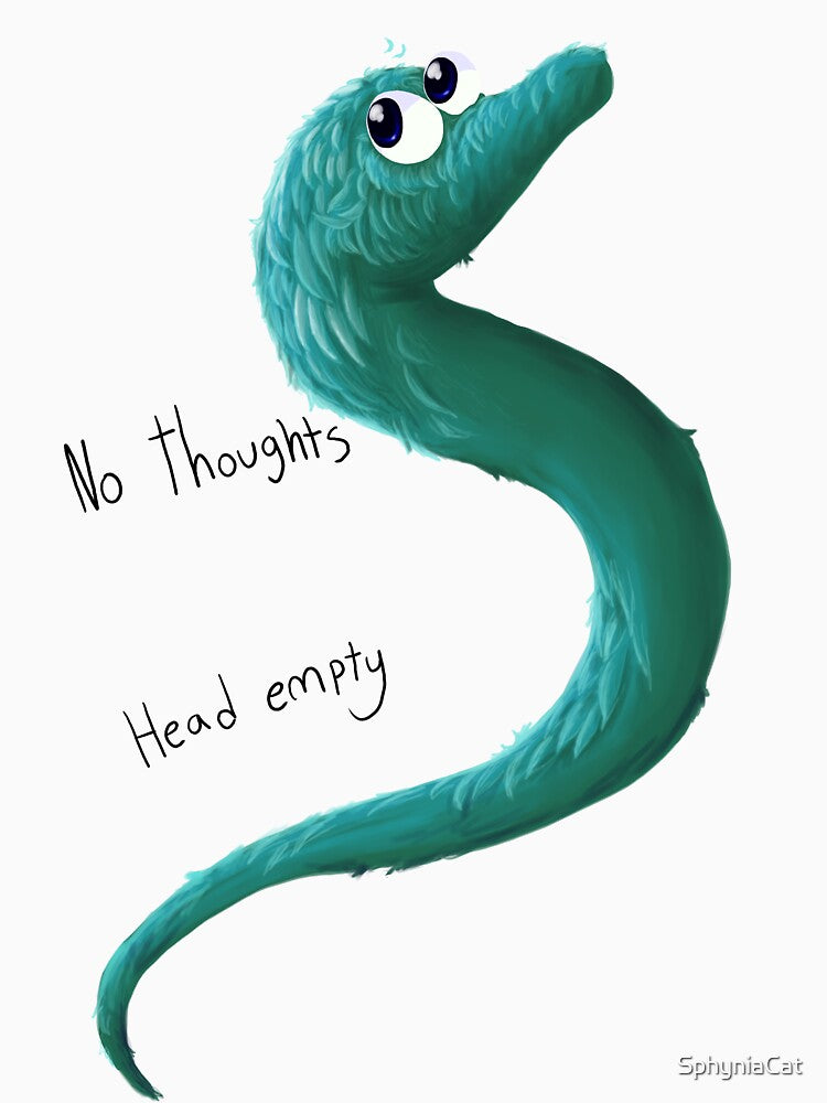 no thoughts head empty worm by SphyniaCat