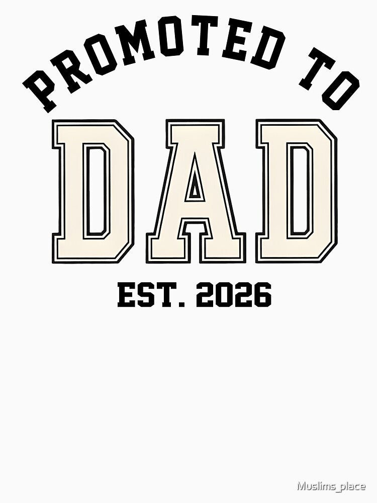 Promoted To Dad 2026 by Muslims_place