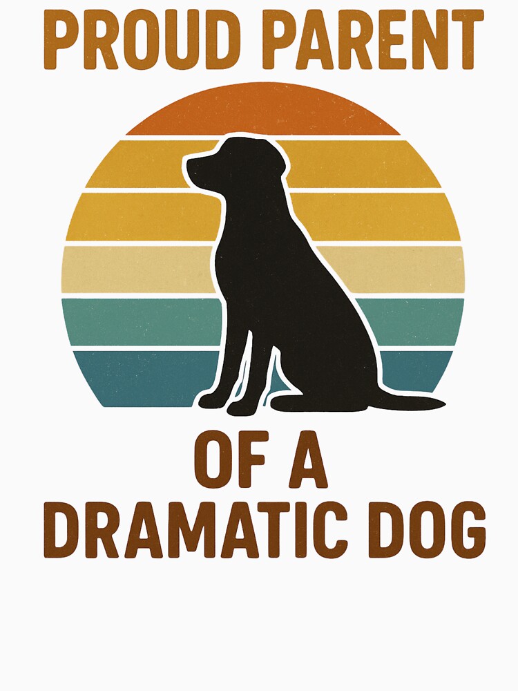 Retro Proud Parent of A Dramatic Dog Pet Humor by Masaw