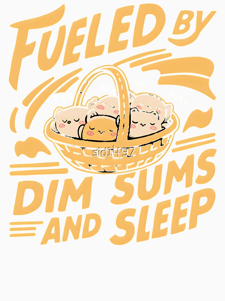 Fueled by dim sums and sleep by SidTastic