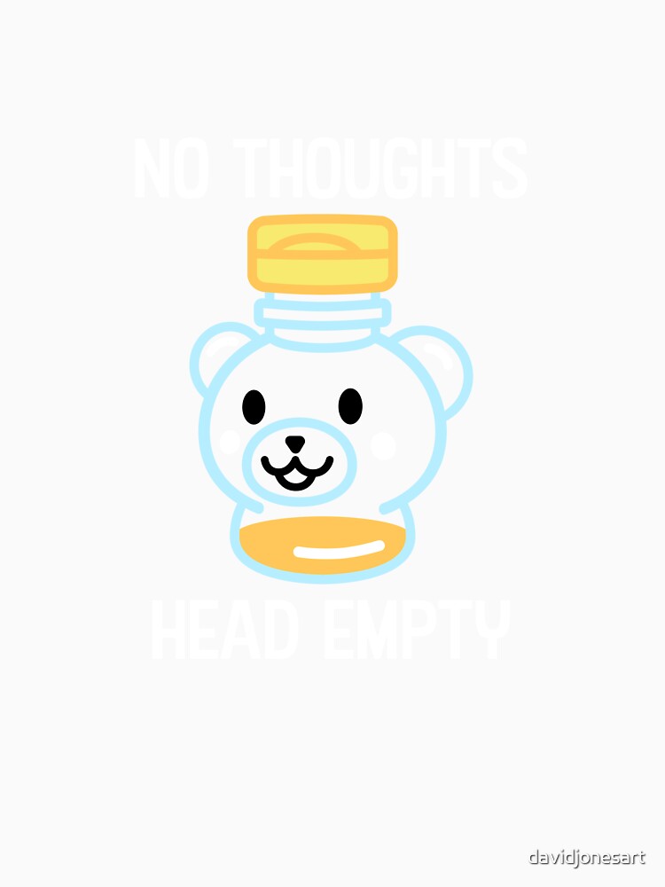 No Thoughts Head Empty Honey Bear by davidjonesart