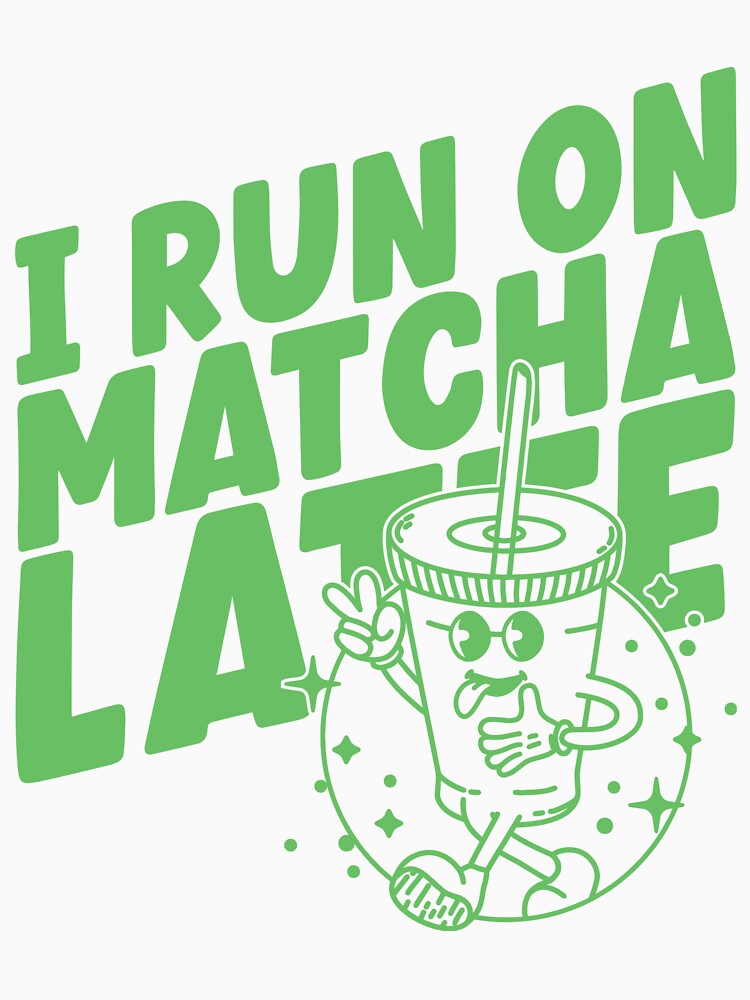 I run on matcha latte, cute and funny retro Matcha latte lovers by emmjott