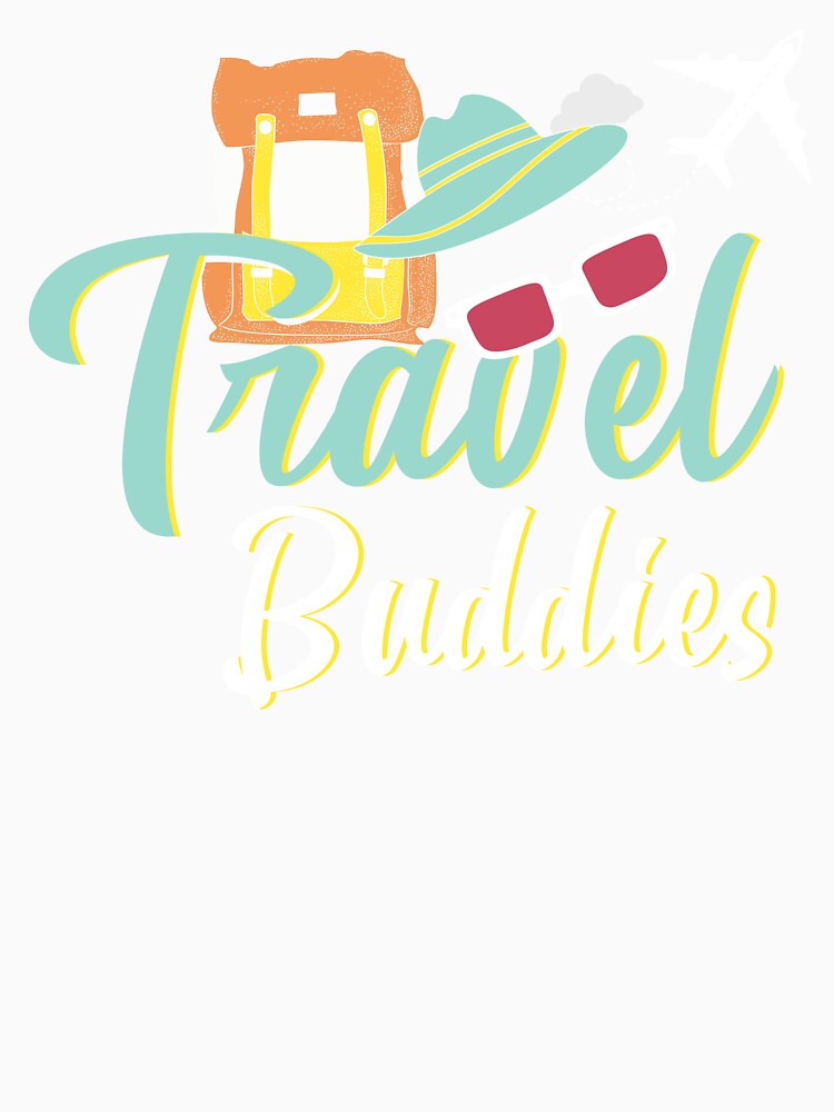 Travel buddies by October  First