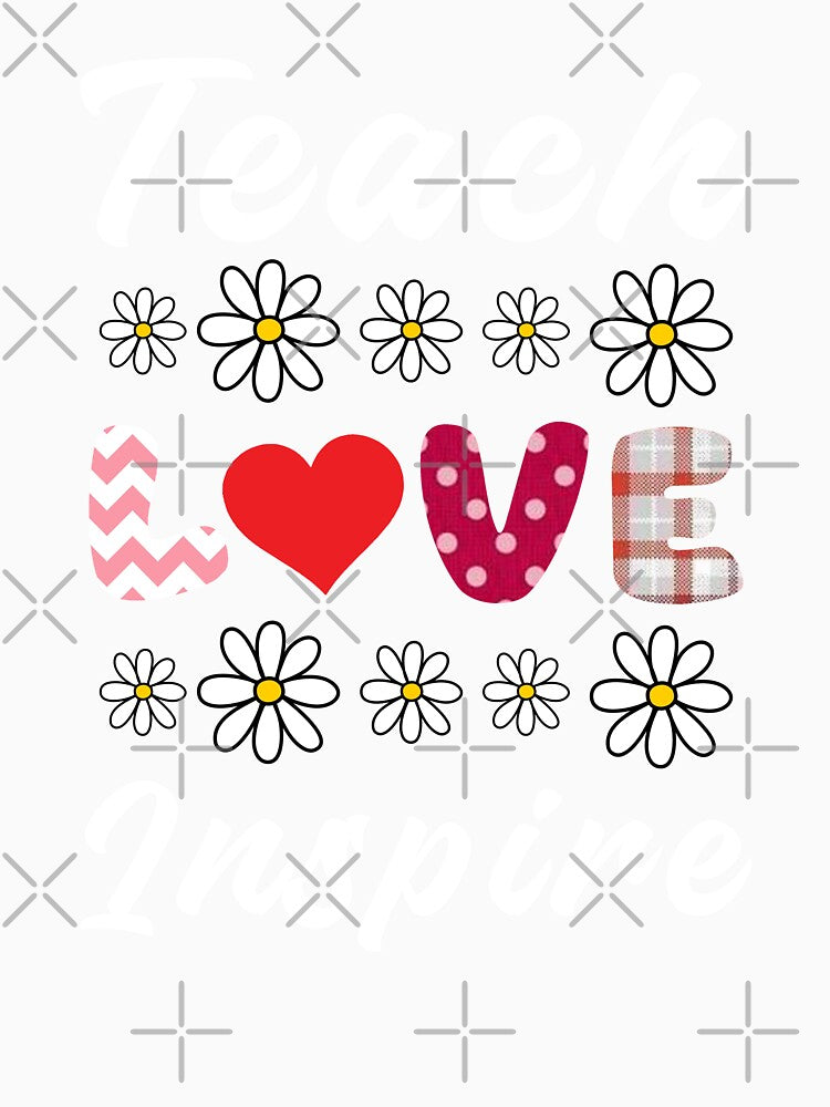 Teach Love Inspire – Cute Teacher Daisy Flower Heart by Dmetalx Art Apparel