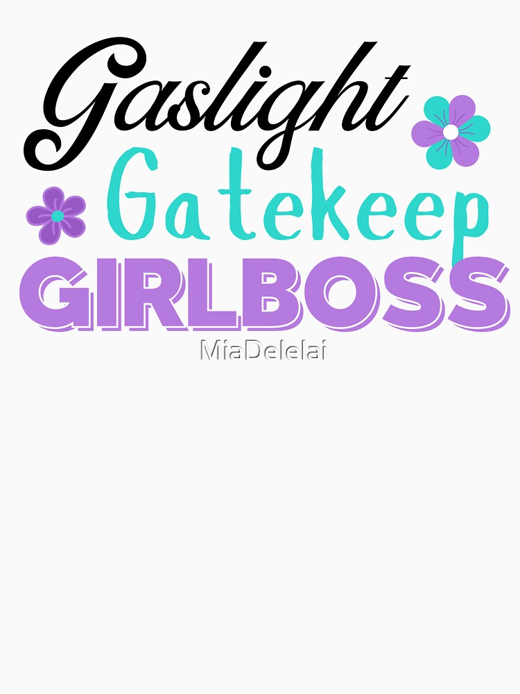 Teal Purple Sarcastic Gaslight Gatekeep Girlboss | Funny Quote for Women by MiaDelelai