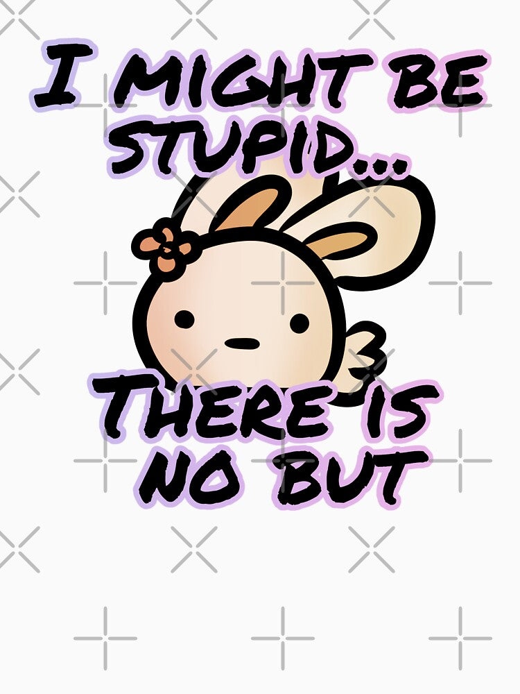 I might be stupid... there is no but - Claninchen bunny by Claninchen