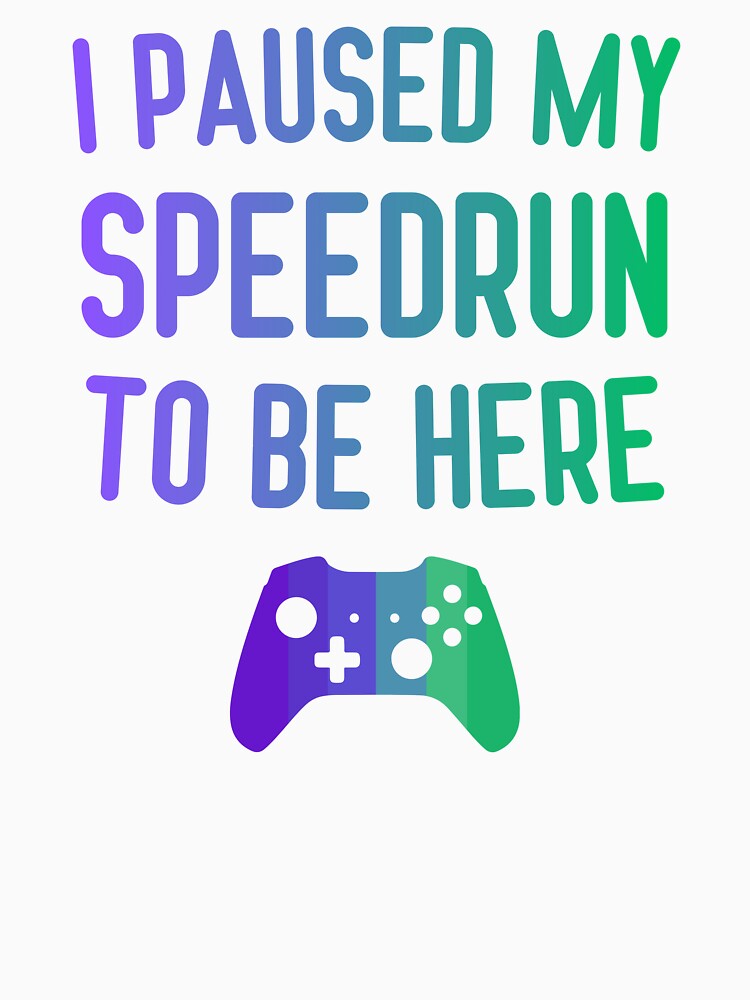 I Paused My Speedrun Quote – Colorful Controller Gamer Design by PHRASEandSTYLE