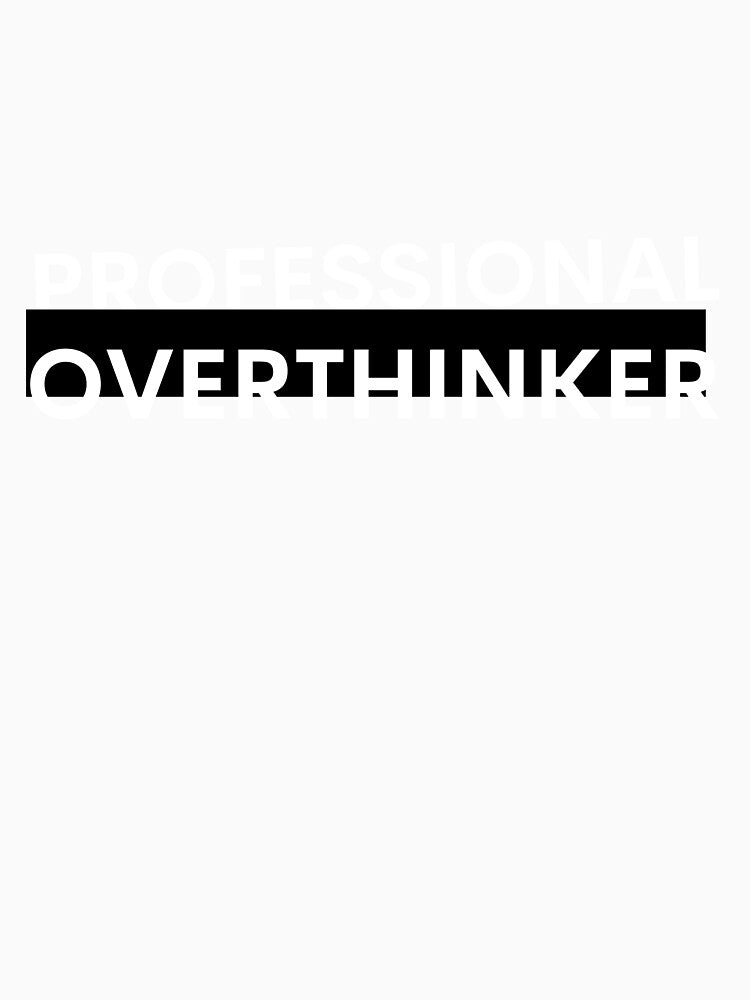 Professional overthinker by spolayastore